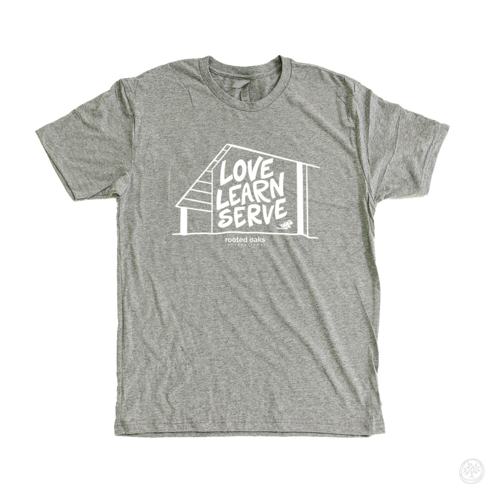 Love, Learn, & Serve with Rooted Oaks Int. Super Soft CauseTee