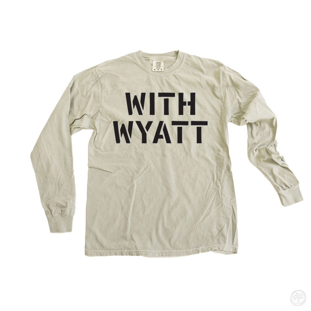 WITH WYATT Comfort Colors Long Sleeve CauseTees